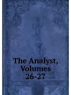 The Analyst, Volumes 26-27