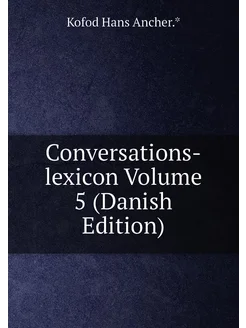 Conversations-lexicon Volume 5 (Danish Edition)