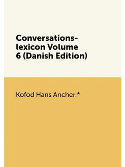 Conversations-lexicon Volume 6 (Danish Edition)