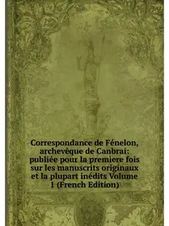 Correspondance de Fenelon, archeveque