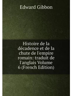 Histoire de la décadence et de la chute de l'empire