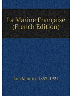 La Marine Francaise (French Edition)