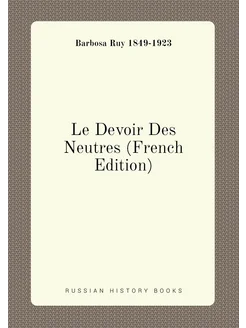 Le Devoir Des Neutres (French Edition)