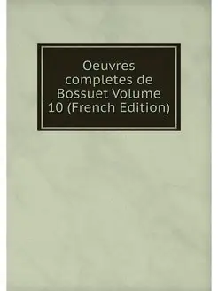 Oeuvres completes de Bossuet Volume 1