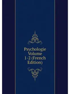 Psychologie Volume 1-2 (French Edition)