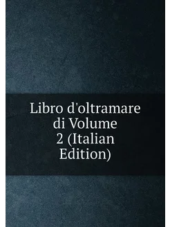 Libro d'oltramare di Volume 2 (Italian Edition)