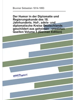 Der Humor in der Diplomatie und Regierungskunde des