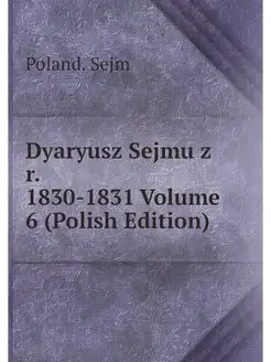 Dyaryusz Sejmu z r. 1830-1831 Volume