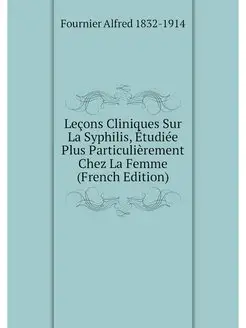 Lecons Cliniques Sur La Syphilis, Etu