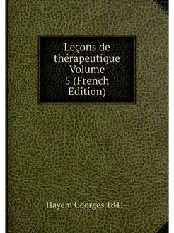 Lecons de therapeutique Volume 5 (Fre