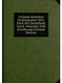 Livlands Verhalten Im Kriegsjahre 1812, Nach Der Dar