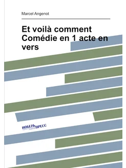 Et voilà comment Comédie en 1 acte en vers