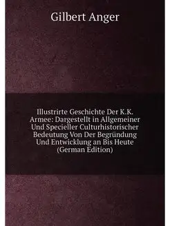 Illustrirte Geschichte Der K.K. Armee