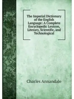 The Imperial Dictionary of the Englis