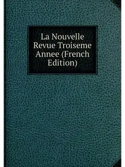 La Nouvelle Revue Troiseme Annee (Fre