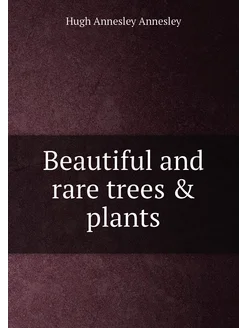 Beautiful and rare trees & plants