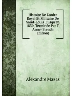 Histoire De L'ordre Royal Et Militair