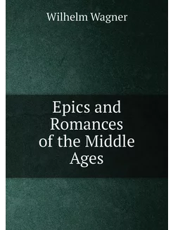 Epics and Romances of the Middle Ages