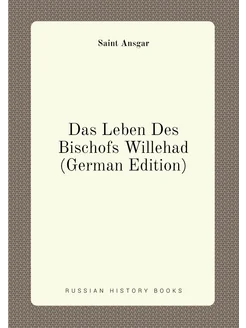 Das Leben Des Bischofs Willehad (German Edition)