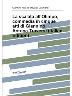 La scalata all'Olimpo commedia in cinque atti di Gi