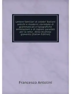 Lettere familiari di celebri Italiani