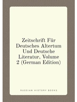 Zeitschrift Für Deutsches Altertum Und Deutsche Lite