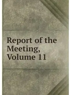 Report of the Meeting, Volume 11