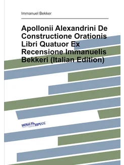 Apollonii Alexandrini De Constructione Orationis Lib