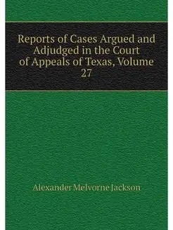 Reports of Cases Argued and Adjudged