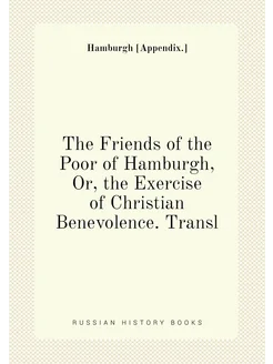 The Friends of the Poor of Hamburgh, Or, the Exercis