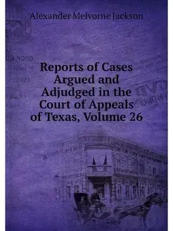 Reports of Cases Argued and Adjudged