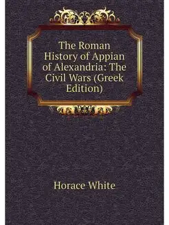 The Roman History of Appian of Alexan