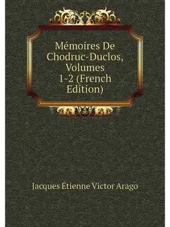 Memoires De Chodruc-Duclos, Volumes 1