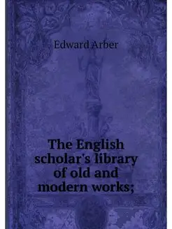 The English scholar's library of old