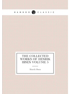 The collected works of Henrik Ibsen Volume 5