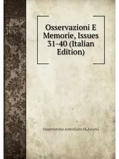 Osservazioni E Memorie, Issues 31-40