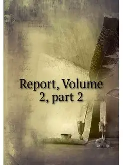 Report, Volume 2.part 2