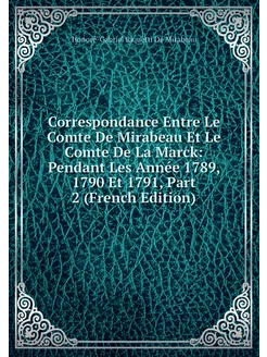 Correspondance Entre Le Comte De Mirabeau Et Le Comt