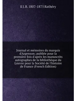 Journal et mémoires du marquis d'Argenson publiée p