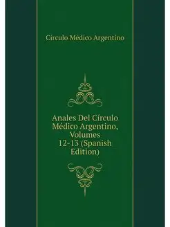 Anales Del Circulo Medico Argentino