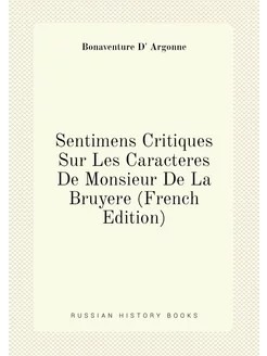 Sentimens Critiques Sur Les Caracteres De Monsieur D