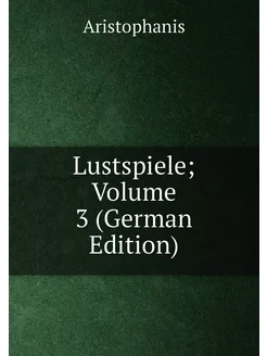 Lustspiele Volume 3 (German Edition)