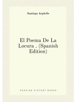 El Poema De La Locura . (Spanish Edition)