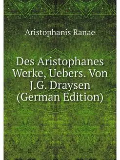 Des Aristophanes Werke, Uebers. Von J