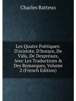 Les Quatre Poëtiques D'aristote, D'horace, De Vida