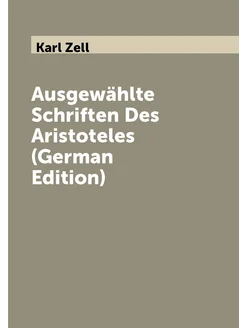 Ausgewählte Schriften Des Aristoteles (German Edition)