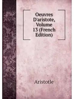 Oeuvres D'aristote, Volume 13 (French