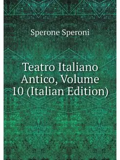 Teatro Italiano Antico, Volume 10 (It