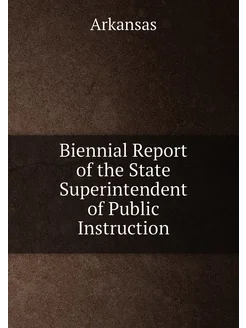 Biennial Report of the State Superintendent of Publi