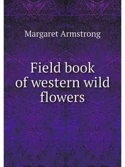 Field book of western wild flowers